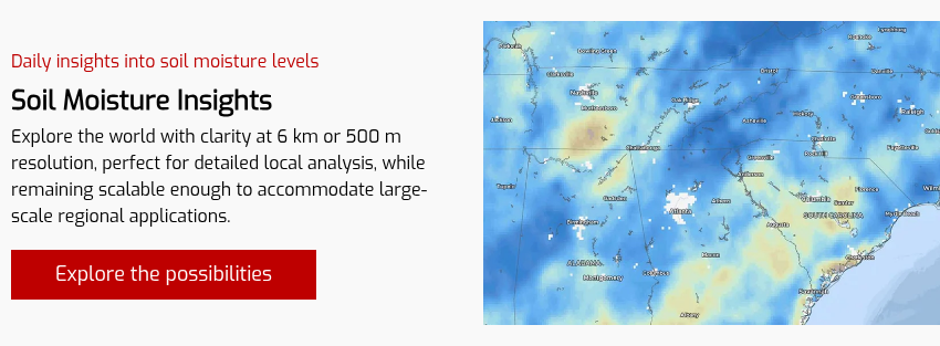 Daily insights into soil moisture levels Soil Moisture Insights Explore the world with clarity at 6 km or 500 m resolution, perfect for detailed local analysis, while remaining scalable enough to accommodate large-scale regional applications.